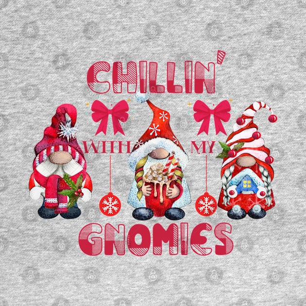 Chillin' With My Gnomies Funny Christmas by Harlems Gee